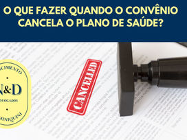 O QUE FAZER QUANDO O CONVÊNIO CANCELA O PLANO DE SAÚDE?
