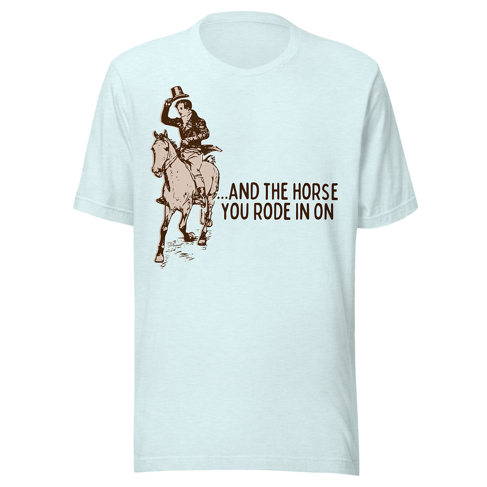 Thumbnail: The Horse You Rode Unisex Tee