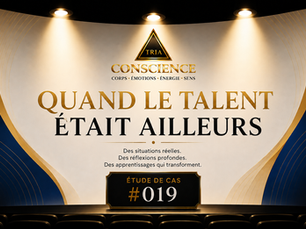 Étude de cas TRIA Conscience #019 : Quand le talent était ailleurs. Réflexion sur l'adéquation entre les talents, les compétences et le rôle occupé en milieu de travail.