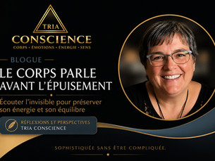 Article TRIA Conscience : Le corps parle avant l'épuisement. Réflexion sur la prévention de l'épuisement professionnel, la conscience de soi, l'intelligence émotionnelle et l'importance d'écouter les signaux du corps avant la surcharge.