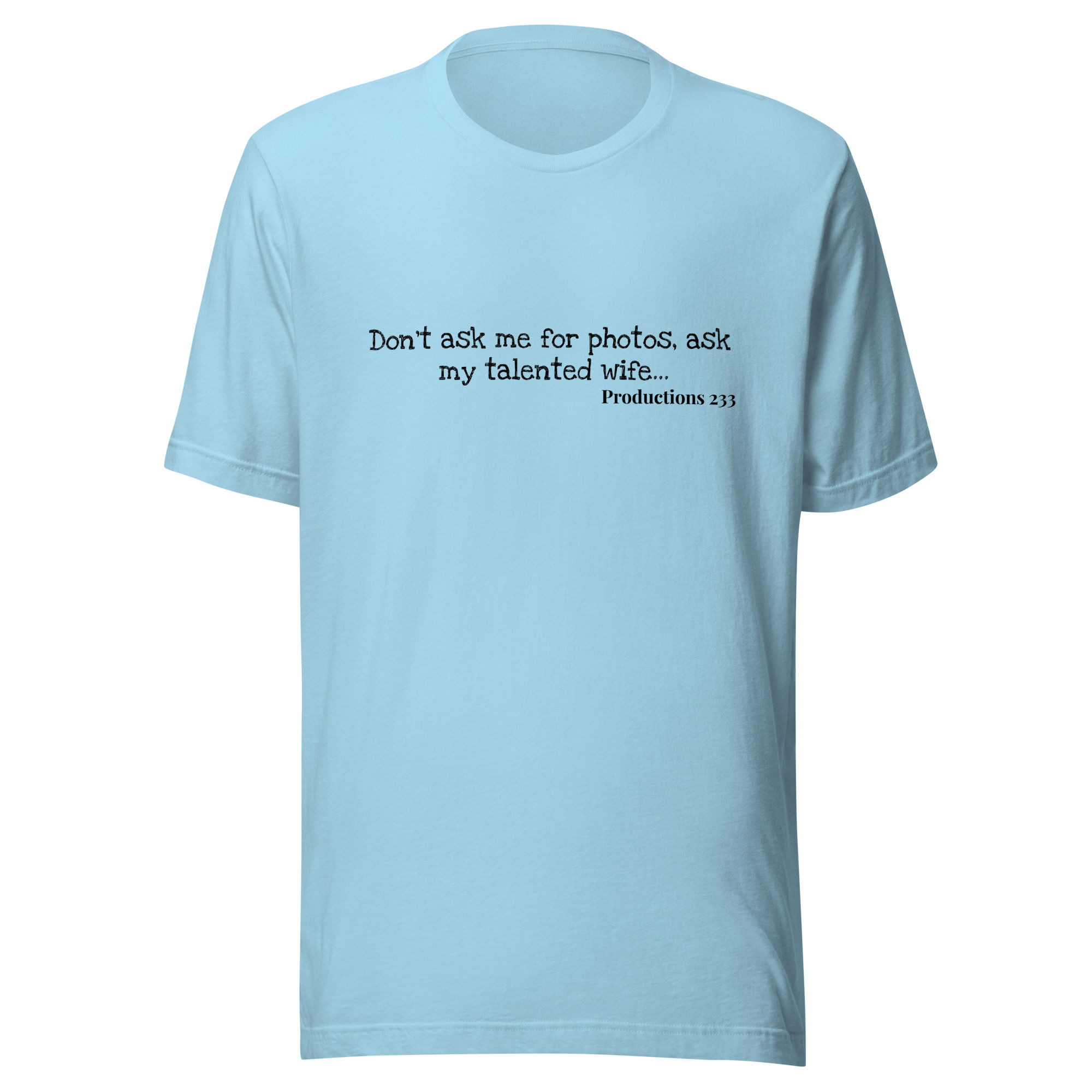 T-shirt Unisex "Don't ask me for photos, ask my talented wife"