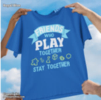 Friends Who Play Together Stay Together Men's / Unisex T-Shirts