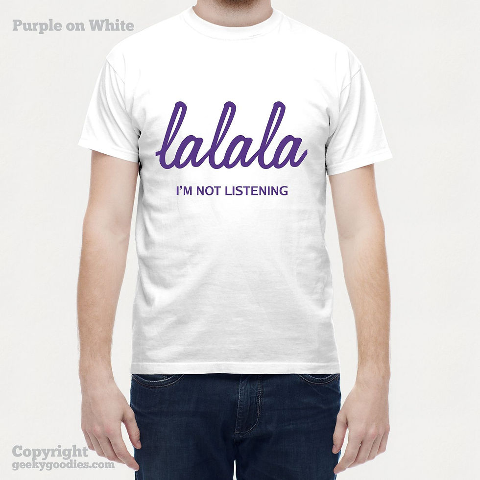 Thumbnail: La La La I'm Not Listening Unisex White Tshirts