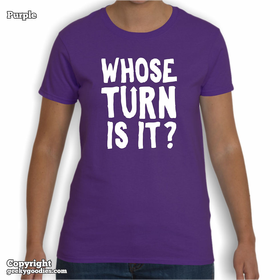 Thumbnail: Whose Turn Is It? Ladies T-shirts