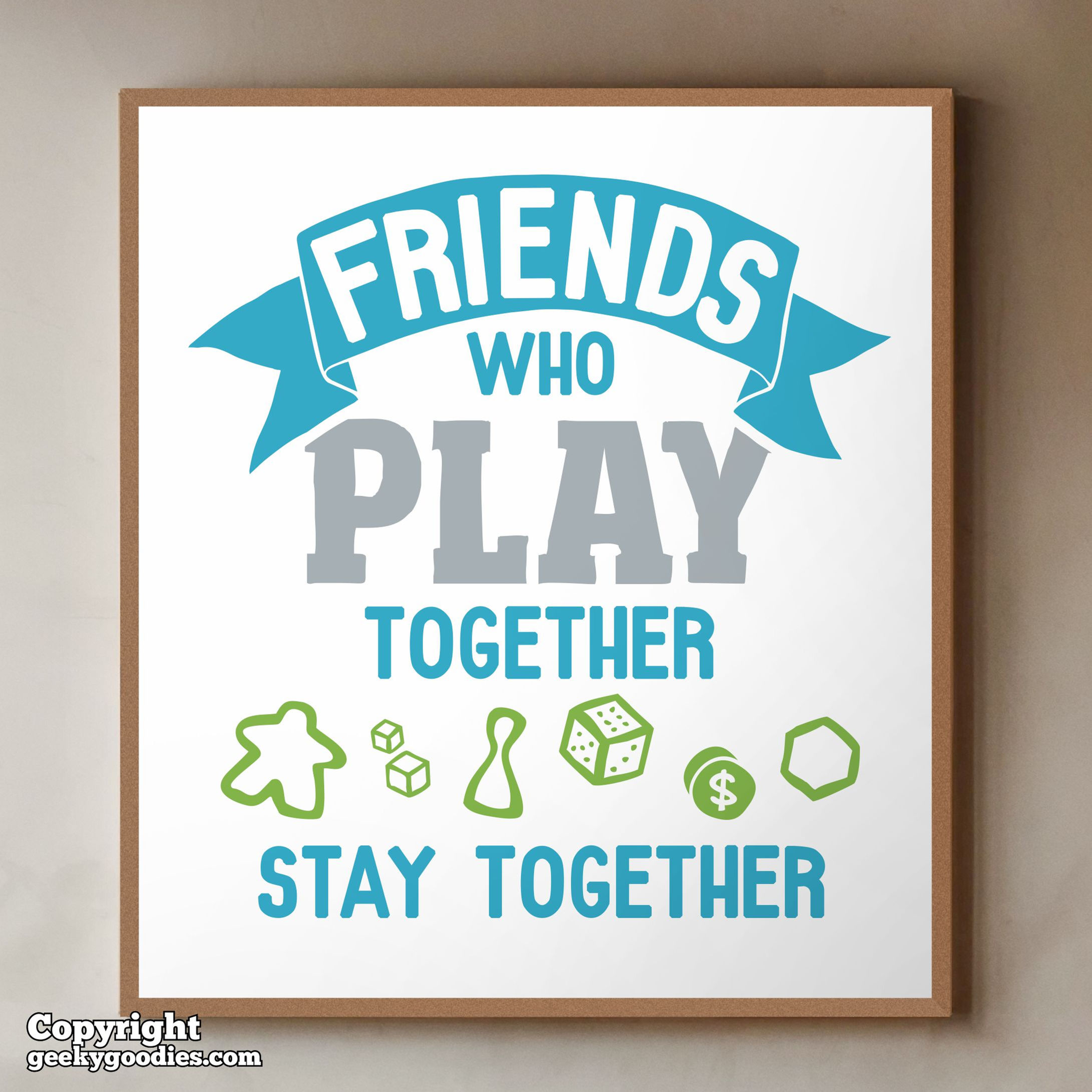 Friends Who Play Together Stay Together Posters
