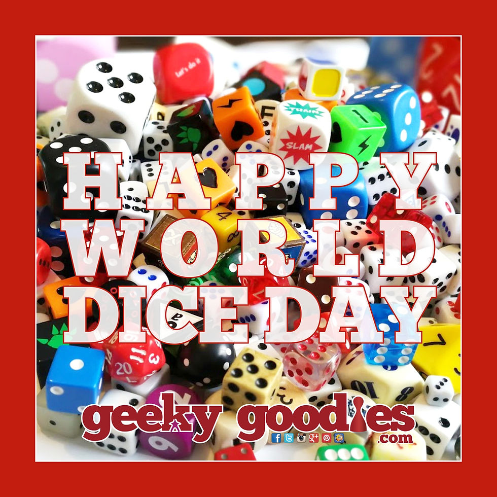 Happy World Dice Day!  Go out and chuck some dice today to celebrate! | Geeky Goodies