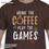 Thumbnail: Drink the Coffee Play the Games Mens/Unisex T-shirt