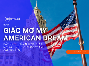 GIẤC MƠ MỸ - AMERICA DREAM : Đất nước của những giấc mơ và... những cuộc tranh cãi nảy lửa!