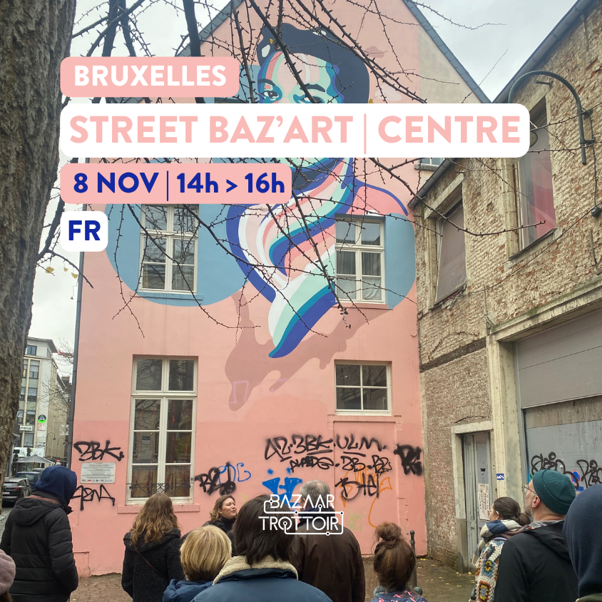 STREET BAZ'ART | BRUXELLES CENTRE