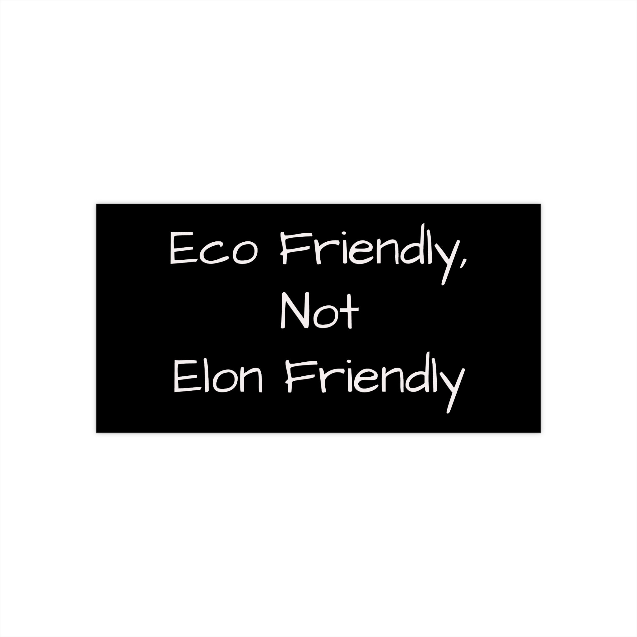 A black bumper sticker that says "Eco Friendly, Not Elon Friendly"