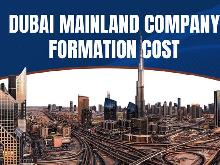 Dubai Mainland Company Formation Cost – A Guide for Indian Entrepreneurs