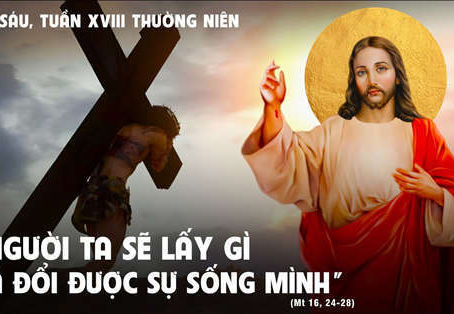 ✠ Tin Mừng Chúa Giê-su Ki-tô theo thánh Mát-thêu (Mt 16,24-28)