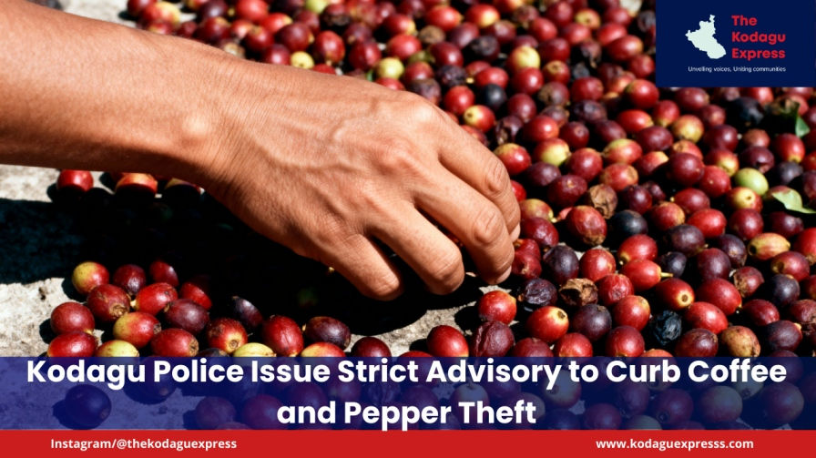 Kodagu Police Issue Strict Advisory to Curb Coffee and Pepper Theft