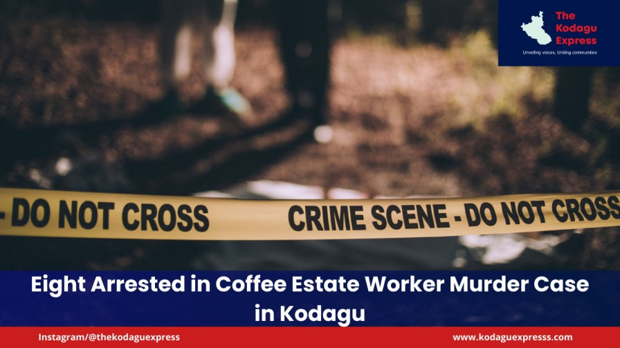 Eight Arrested in Coffee Estate Worker Murder Case in Kodagu