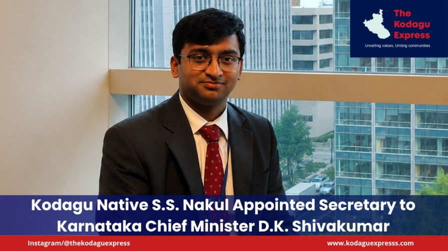 Kodagu Native S.S. Nakul Appointed Secretary to Karnataka Chief Minister D.K. Shivakumar