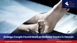 Kodagu Couple Found Dead on Railway Tracks in Hassan