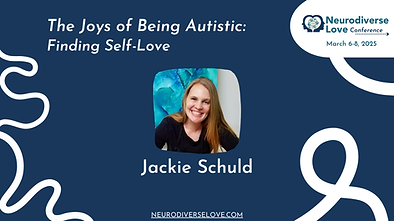 Jackie Schuld Neurodiverse Love Conference Session