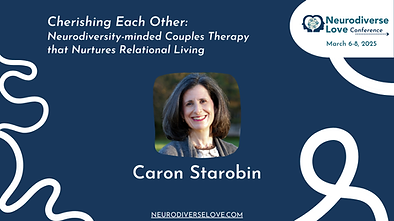 Caron Starobin Neurodiverse Love Conference Session
