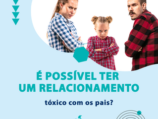 É possível ter um relacionamento tóxico com os pais?