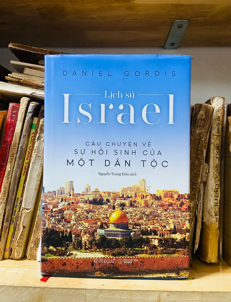  Lịch sử Israel - Câu chuyện về sự hồi sinh của một dân tộc
