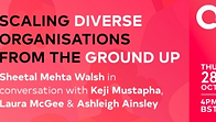 Scaling Diverse Organisations From the Ground Up