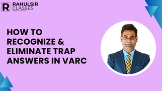 How to Recognize & Eliminate Trap Answers in VARC