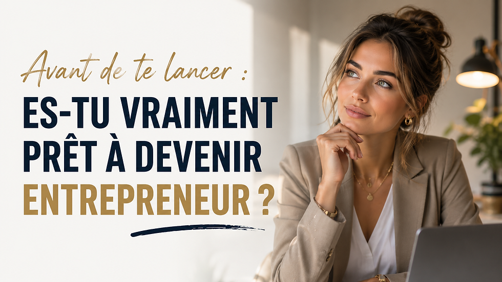 PHASE 1 : Avant de te lancer : es-tu vraiment prêt à devenir entrepreneur ?