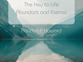 TO KNOW GOD: THE KEY TO LIFE ABUNDANT AND ETERNAL