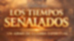Los Tiempos Señalados