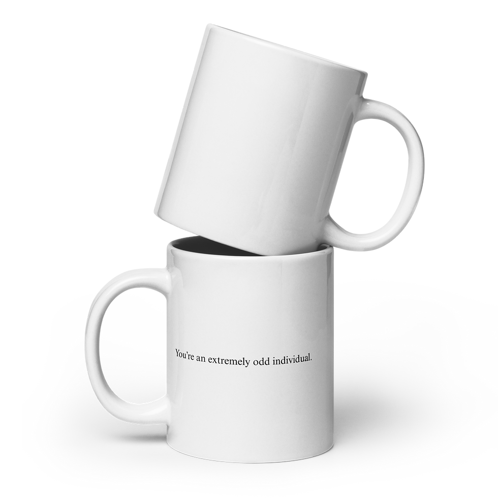 Thumbnail: You're An Extremely Odd Individual - Ceramic Mug (multiple sizes)