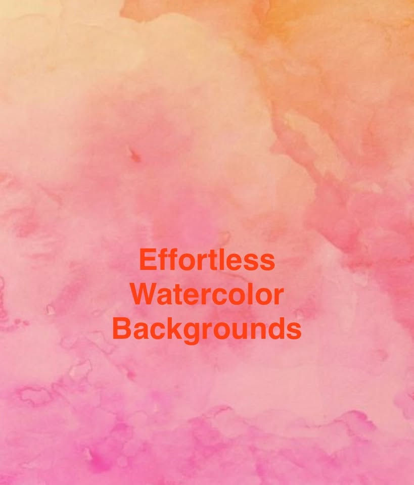 Effortless Watercolor Backgrounds