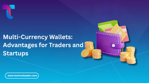 Multi-Currency Wallets: Advantages for Traders and Startups