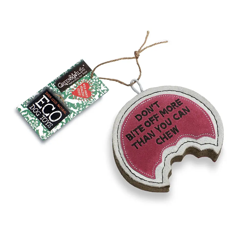 Don't Bite Off More Than You Can Chew, Eco Dog Toy