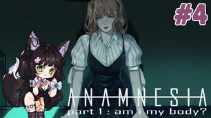 Gyepi Plays - Anamnesia - part 1: am i my body? - Part 4 - Final (VOD)