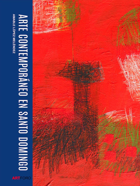 Amable López Meléndez, presentará su libro “Arte Contemporáneo en Santo Domingo” / 26 artistas domin