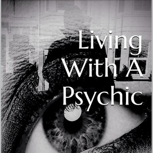 Living With A Psychic