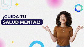 ¡Cuida tu salud mental!