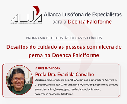 Discussão de Caso Clínico (Maio): ALUA promove debate internacional sobre os desafios do cuidado às pessoas com úlcera de perna na Doença Falciforme