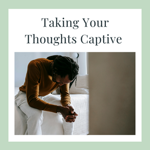 Taking Your Thoughts Captive