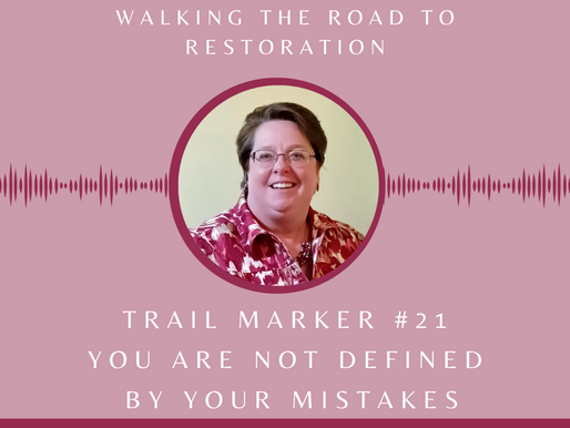 Trail Marker #21 You Are Not Defined By Your Mistakes