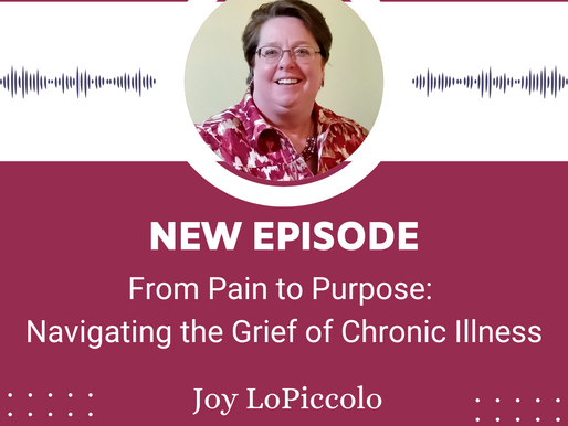 From Pain to Purpose: Navigating the Grief of Chronic Illness