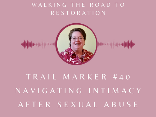 Trail Marker #40 Navigating Intimacy After Sexual Abuse