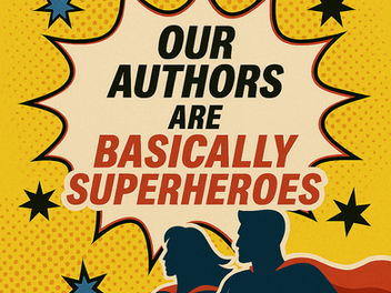 Why Our Authors Are Basically Superheroes