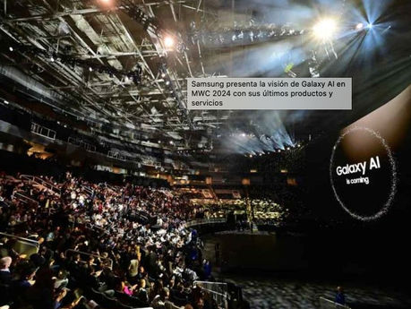 Samsung presenta la visión de Galaxy AI en MWC 2024 con sus últimos productos y servicios