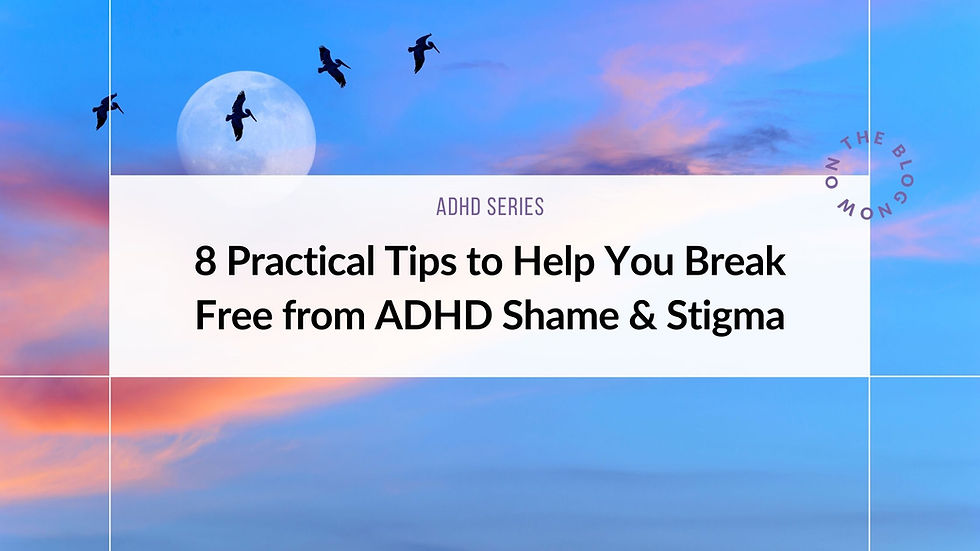 Blue sky with a full moon, birds flying, and vibrant sunset colors. Text: "8 Practical Tips to Help You Break Free from ADHD Shame & Stigma."