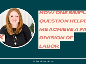 How One Simple Question Helped Me Achieve Fair Division of Labor