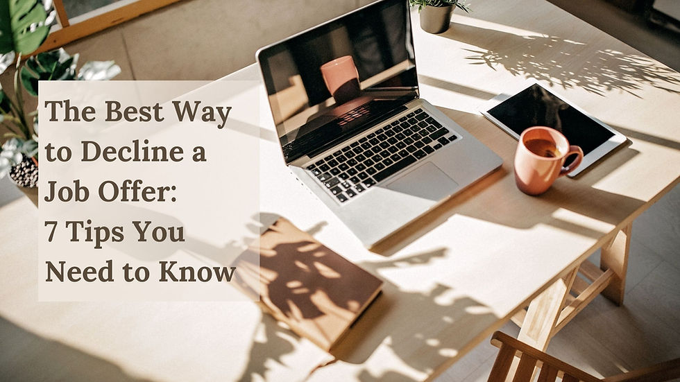 The Best Way to Decline a Job Offer: 7 Tips You Need to Know