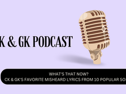 What's That Now? CK & GK's Favorite Misheard Lyrics from 10 Popular Songs