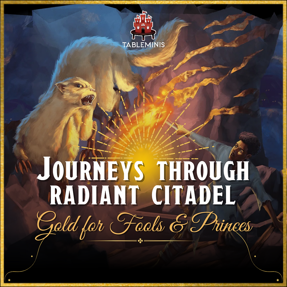 Radiant Citadel: Gold for Fools and Princes (12th April)