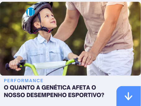 O QUANTO A GENÉTICA AFETA O NOSSO DESEMPENHO ESPORTIVO?